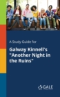 A Study Guide for Galway Kinnell's "Another Night in the Ruins" - Book