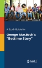 A Study Guide for George MacBeth's "Bedtime Story" - Book