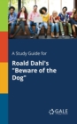 A Study Guide for Roald Dahl's "Beware of the Dog" - Book