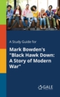 A Study Guide for Mark Bowden's "Black Hawk Down : A Story of Modern War" - Book