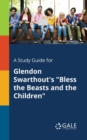 A Study Guide for Glendon Swarthout's "Bless the Beasts and the Children" - Book