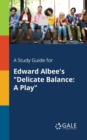 A Study Guide for Edward Albee's "Delicate Balance : A Play" - Book