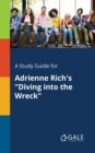 A Study Guide for Adrienne Rich's "Diving Into the Wreck" - Book