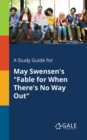 A Study Guide for May Swensen's "Fable for When There's No Way Out" - Book