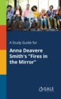 A Study Guide for Anna Deavere Smith's "Fires in the Mirror" - Book