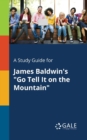 A Study Guide for James Baldwin's "Go Tell It on the Mountain" - Book