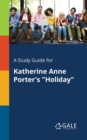 A Study Guide for Katherine Anne Porter's "Holiday" - Book
