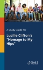 A Study Guide for Lucille Clifton's "Homage to My Hips" - Book