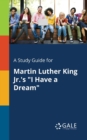A Study Guide for Martin Luther King Jr.'s "I Have a Dream" - Book