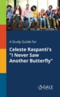 A Study Guide for Celeste Raspanti's "I Never Saw Another Butterfly" - Book