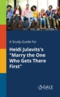 A Study Guide for Heidi Julavits's "Marry the One Who Gets There First" - Book