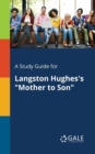 A Study Guide for Langston Hughes's "Mother to Son" - Book