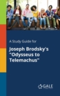 A Study Guide for Joseph Brodsky's "Odysseus to Telemachus" - Book