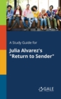 A Study Guide for Julia Alvarez's "Return to Sender" - Book