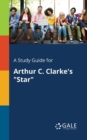 A Study Guide for Arthur C. Clarke's "Star" - Book