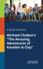 A Study Guide for Michael Chabon's "The Amazing Adventures of Kavalier & Clay" - Book