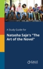 A Study Guide for Natasha Saje's "The Art of the Novel" - Book
