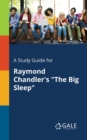 A Study Guide for Raymond Chandler's "The Big Sleep" - Book