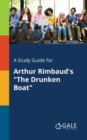 A Study Guide for Arthur Rimbaud's "The Drunken Boat" - Book