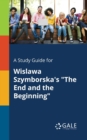 A Study Guide for Wislawa Szymborska's "The End and the Beginning" - Book