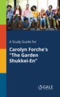 A Study Guide for Carolyn Forche's "The Garden Shukkei-En" - Book