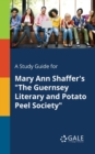Mary Ann Shaffer's the Guernsey Literary & Potato Peel Society - Book