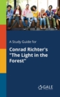 A Study Guide for Conrad Richter's "The Light in the Forest" - Book