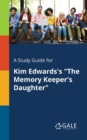 A Study Guide for Kim Edwards's "The Memory Keeper's Daughter" - Book