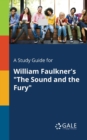 A Study Guide for William Faulkner's "The Sound and the Fury" - Book
