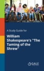 A Study Guide for William Shakespeare's "The Taming of the Shrew" - Book