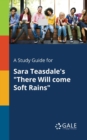 A Study Guide for Sara Teasdale's "There Will Come Soft Rains" - Book