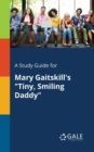 A Study Guide for Mary Gaitskill's "Tiny, Smiling Daddy" - Book