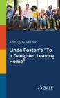 A Study Guide for Linda Pastan's "To a Daughter Leaving Home" - Book