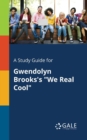 A Study Guide for Gwendolyn Brooks's "We Real Cool" - Book