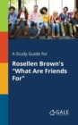 A Study Guide for Rosellen Brown's "What Are Friends For" - Book