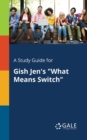 A Study Guide for Gish Jen's "What Means Switch" - Book