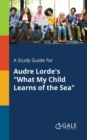 A Study Guide for Audre Lorde's "What My Child Learns of the Sea" - Book