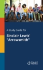 A Study Guide for Sinclair Lewis' "Arrowsmith" - Book