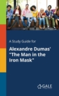 A Study Guide for Alexandre Dumas' "The Man in the Iron Mask" - Book