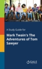 A Study Guide for Mark Twain's the Adventures of Tom Sawyer - Book