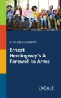 A Study Guide for Ernest Hemingway's a Farewell to Arms - Book