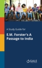 A Study Guide for E.M. Forster's a Passage to India - Book