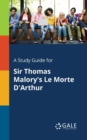 A Study Guide for Sir Thomas Malory's Le Morte d'Arthur - Book