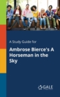A Study Guide for Ambrose Bierce's a Horseman in the Sky - Book