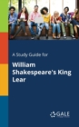 A Study Guide for William Shakespeare's King Lear - Book