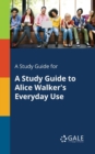 A Study Guide for a Study Guide to Alice Walker's Everyday Use - Book