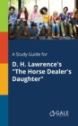 A Study Guide for D. H. Lawrence's "The Horse Dealer's Daughter" - Book