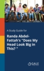 A Study Guide for Randa Abdel-Fattah's "Does My Head Look Big in This? " - Book