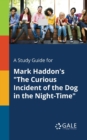 A Study Guide for Mark Haddon's "The Curious Incident of the Dog in the Night-Time" - Book