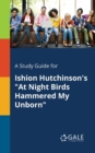A Study Guide for Ishion Hutchinson's "At Night Birds Hammered My Unborn" - Book